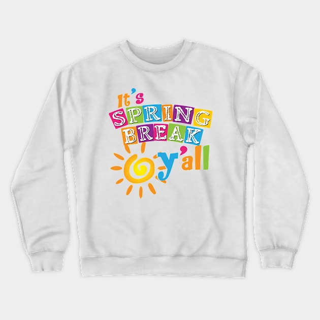 It's Fun Spring Break Y'All Crewneck Sweatshirt by ScottsRed